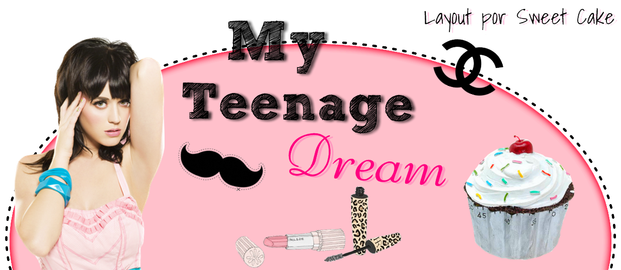 - My Teenage Dream -