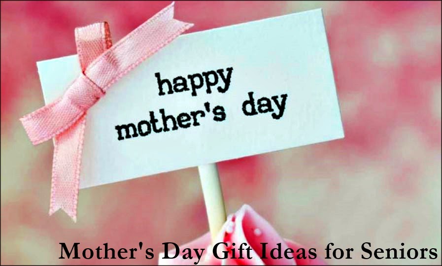 Mother's Day Gifts for Older Moms
