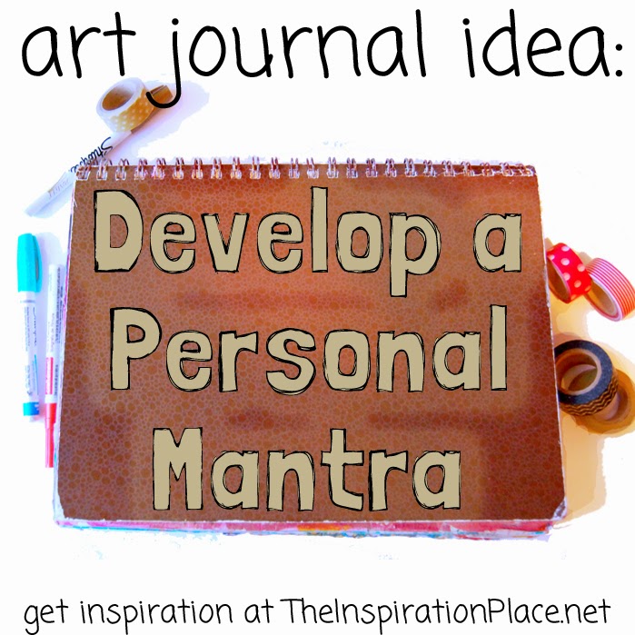 art journal ideas: develop a personal mantra http://schulmanart.blogspot.com/2015/02/art-journal-ideas-create-personal-mantra.html