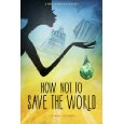 How Not To Save the World by J. Yinka Thomas