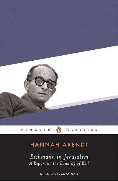 Hannah Arendt - Eichmann in Jerusalem: A Report on the Banality of Evil