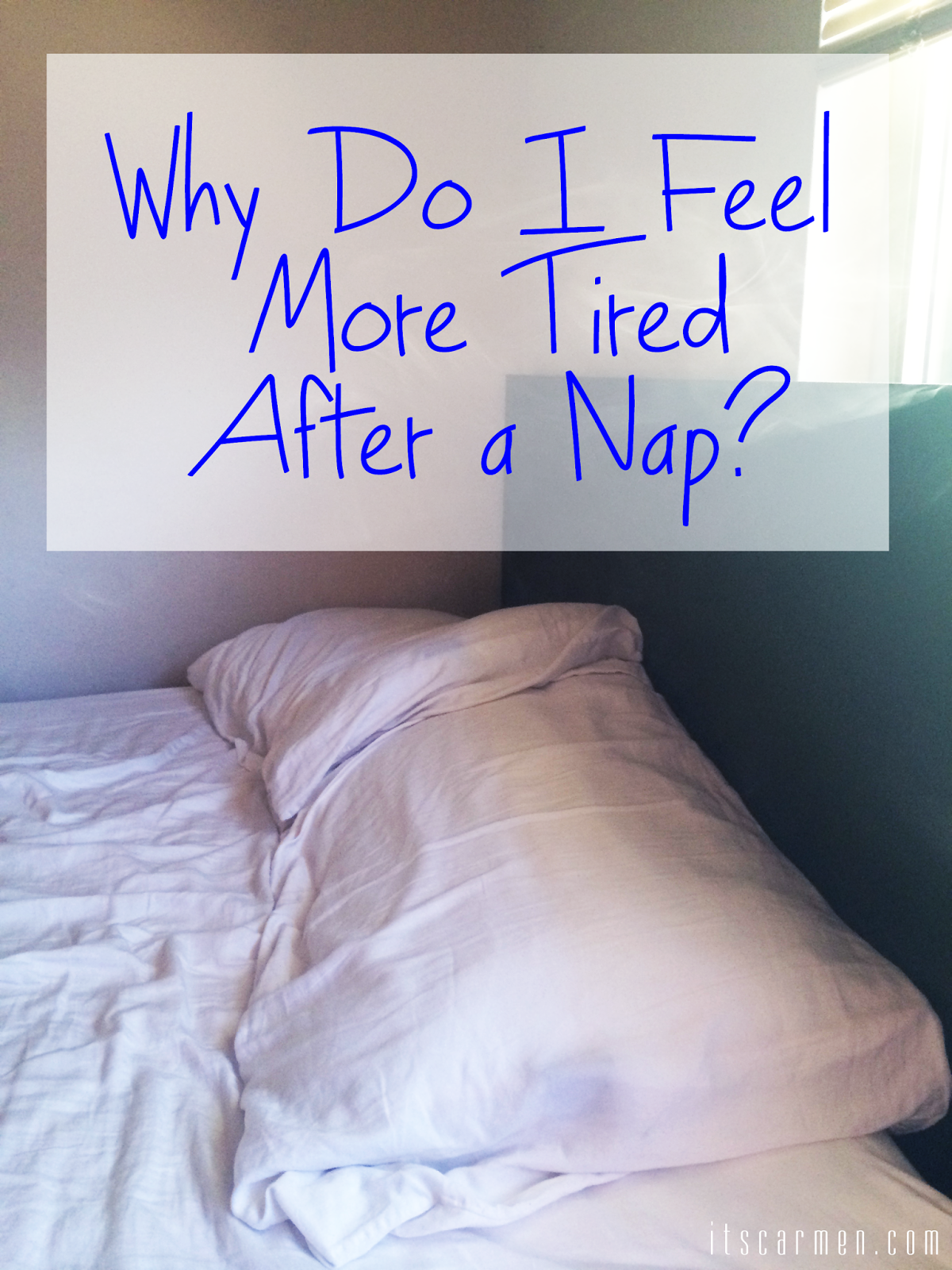 Why Do I Feel More Tired After a Nap? / Carmen Varner // Lifestyle