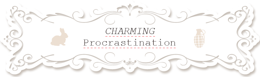 Charming Procrastination