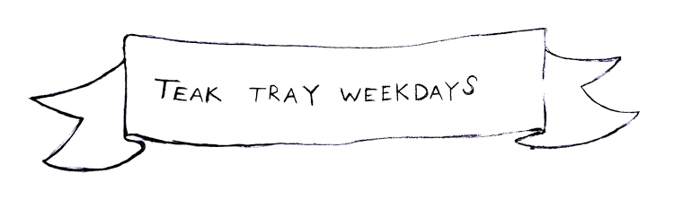          teak tray weekdays