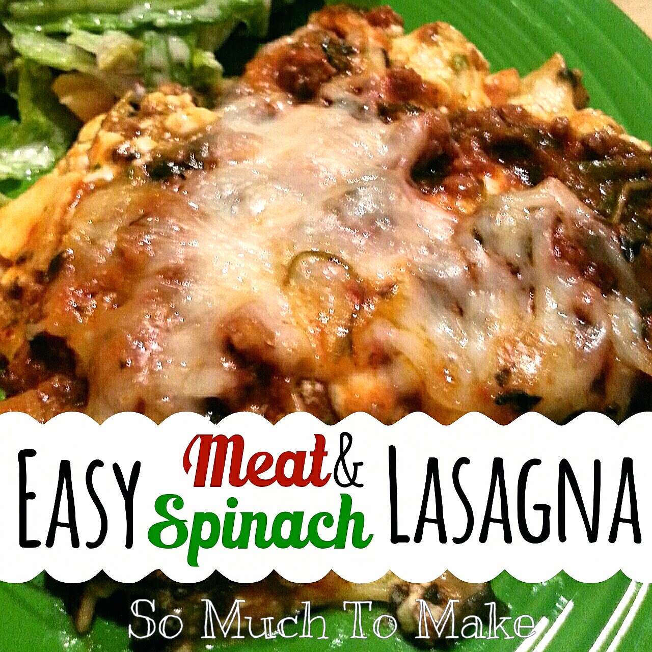 Easy Meat and Spinach Lasagna | So Much To Make