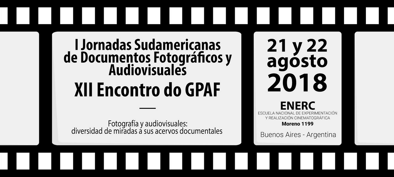 I Jornadas Sudamericanas de Documentos Fotográficos y Audiovisuales - XII Encontro do GPAF