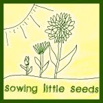 Sowing Little Seeds