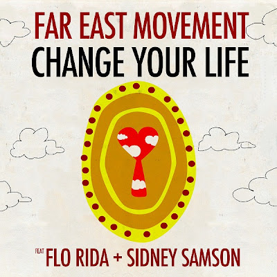 Far East Movement - Change Your Lifet (feat. Flo Rida and Sidney Samson) Lyrics