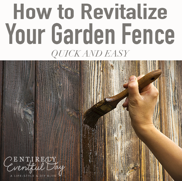 How to Revitalize your Garden Fence Quickly and Simply Entirely