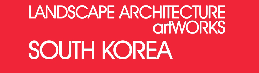 Landscape Architecture, Art Works and South Korea