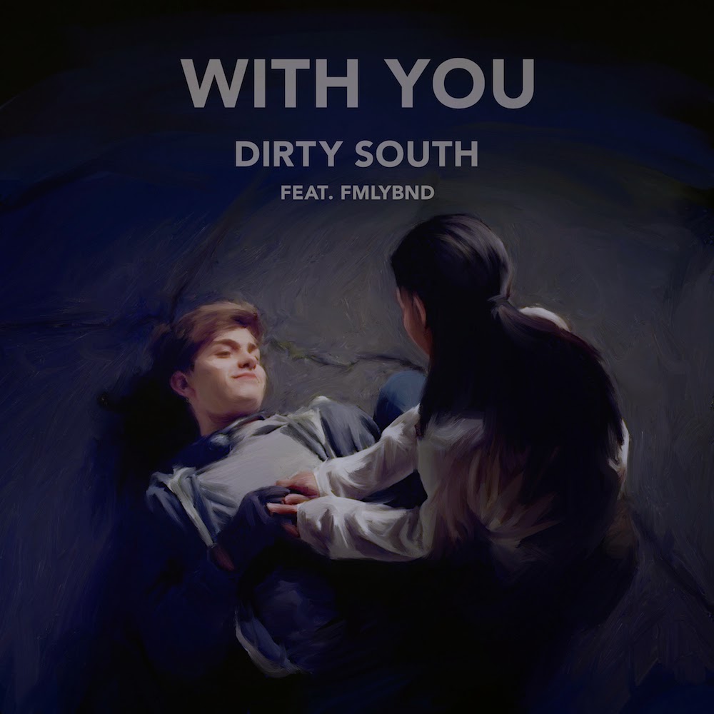 Dirty South - With You ft. FMLYBND
