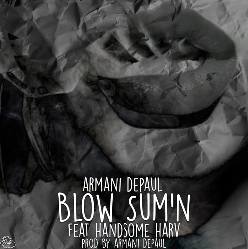 Armani Depaul featuring Handsome Harv - "Blow Sum'n"