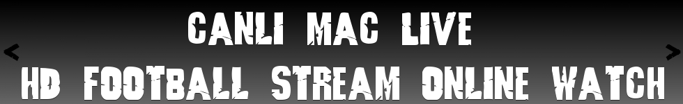 Canlı Mac Live | HD Football Stream Online Watch