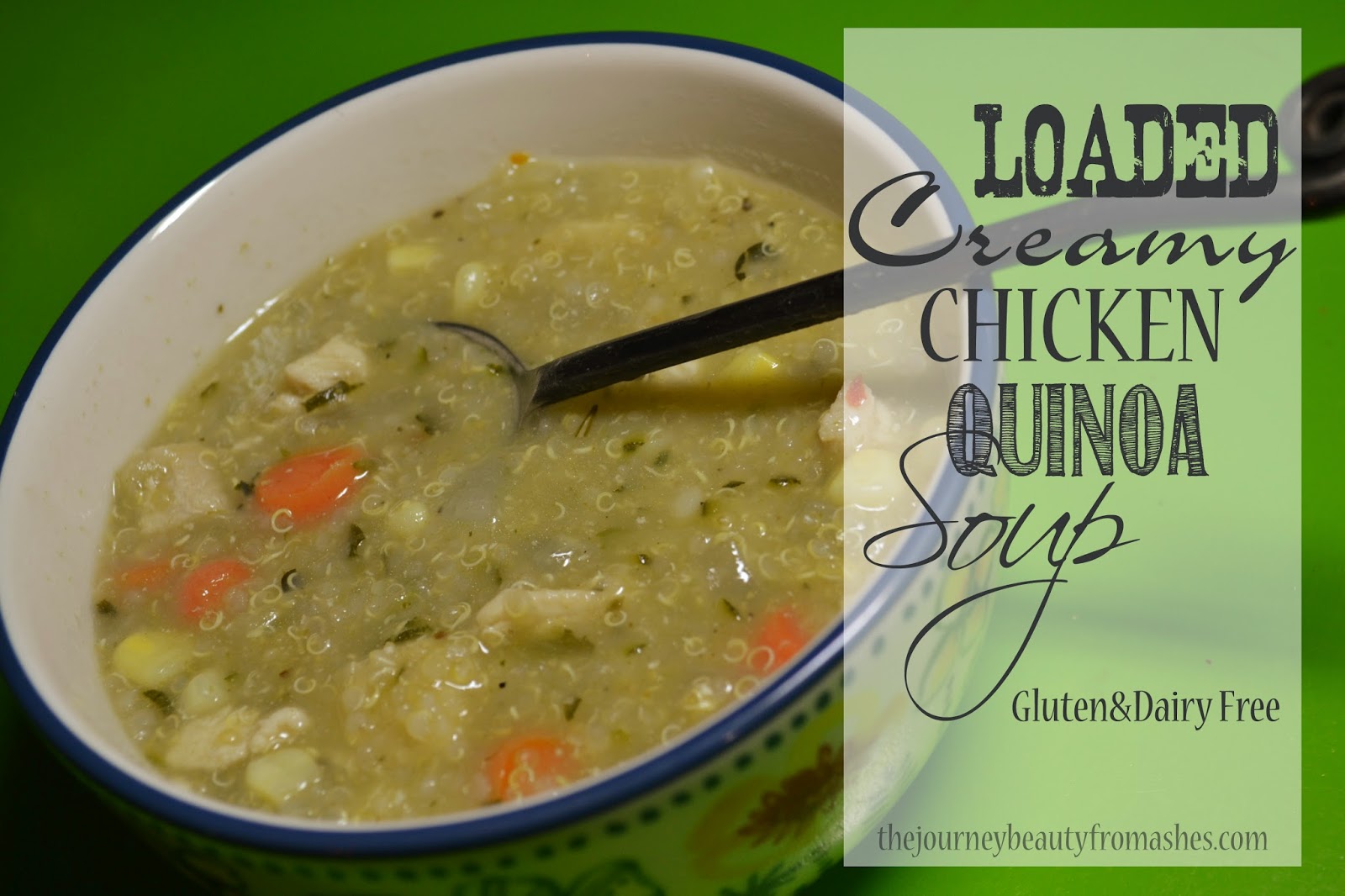 The Journey Beauty from Ashes Loaded Creamy Chicken Quinoa Soup