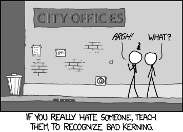 XKCD cartoon with caption If you really hate someone, teach them to recognize bad kerning