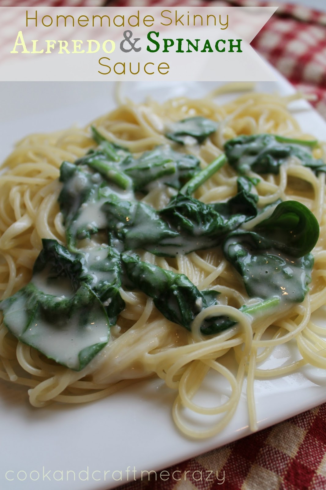 Cook and Craft Me Crazy Skinny Alfredo & Spinach Sauce