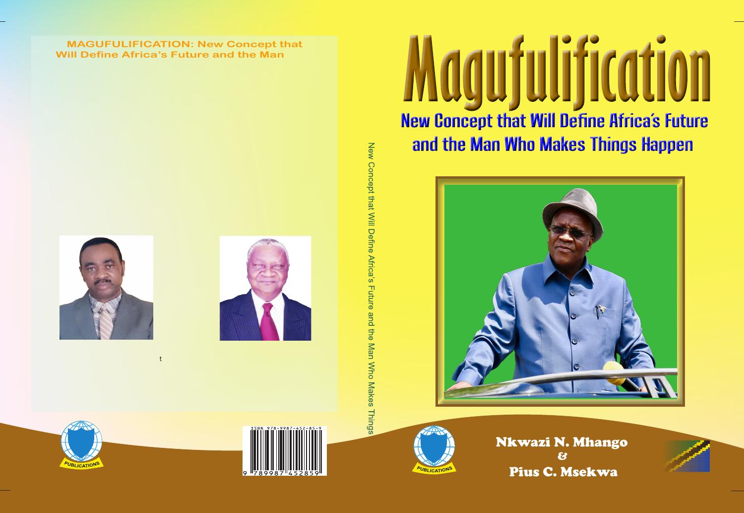 Magufulification: Concept That Will Define Africa's Future and the Man Who Makes Things Happen