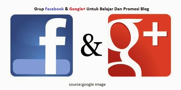 Grup Facebook & Google+ Untuk Belajar Dan Promosi Blog