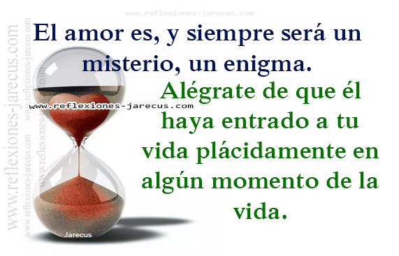 El amor a su tiempo Reflexiones de amor,