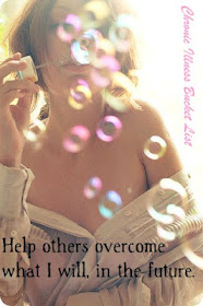 Help others overcome what I will, in the future
