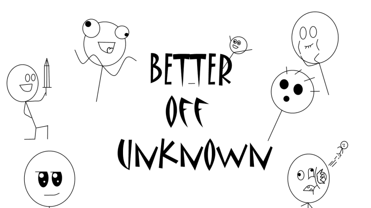 Better off unknown