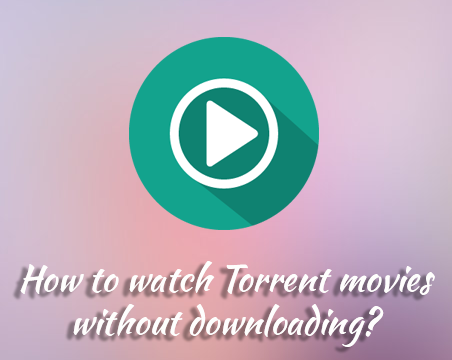 how to watch torrent movies without downloading l tricks gack