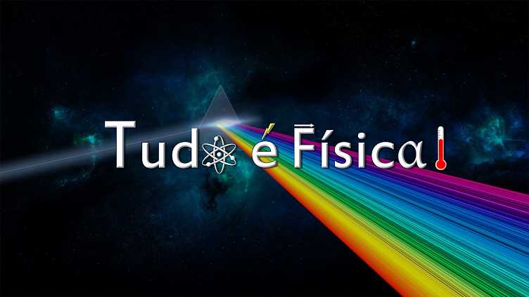 Tudo é Física!