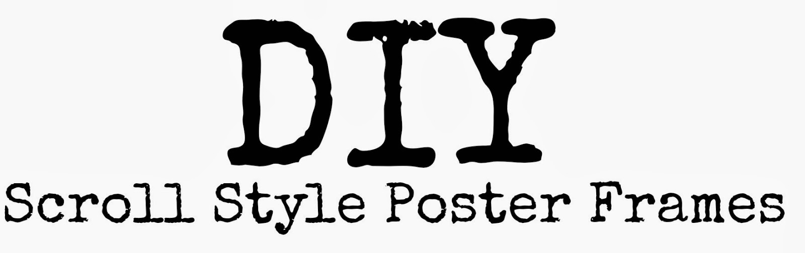 Mending Treasure & Much More DIY SCROLL STYLE POSTER FRAMES