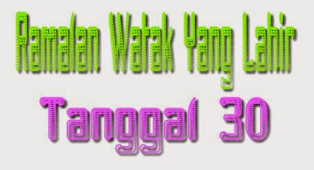 Watak Orang Yang Lahir Tanggal 30 Watak Orang Yang Lahir Tanggal 30