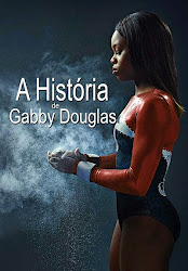 Download A História de Gabby Douglas (Dublado) Gratis Baixar Filme A História de Gabby Douglas (Dublado)
