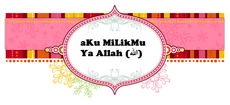                 aKu MiLikMu Ya Allah (الله)