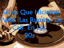 SELLOS  QUE HICIERON PARTE DE LAS RUMBAS  EN LOS 90s