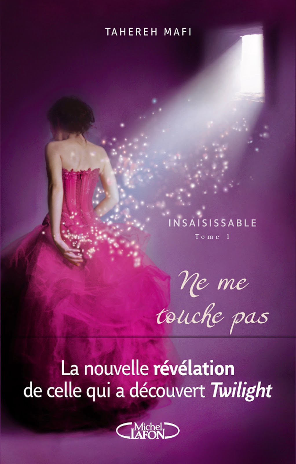 My life, My dream, My books Insaisissable, tome 1 Ne me touche pas de Tahereh Mafi