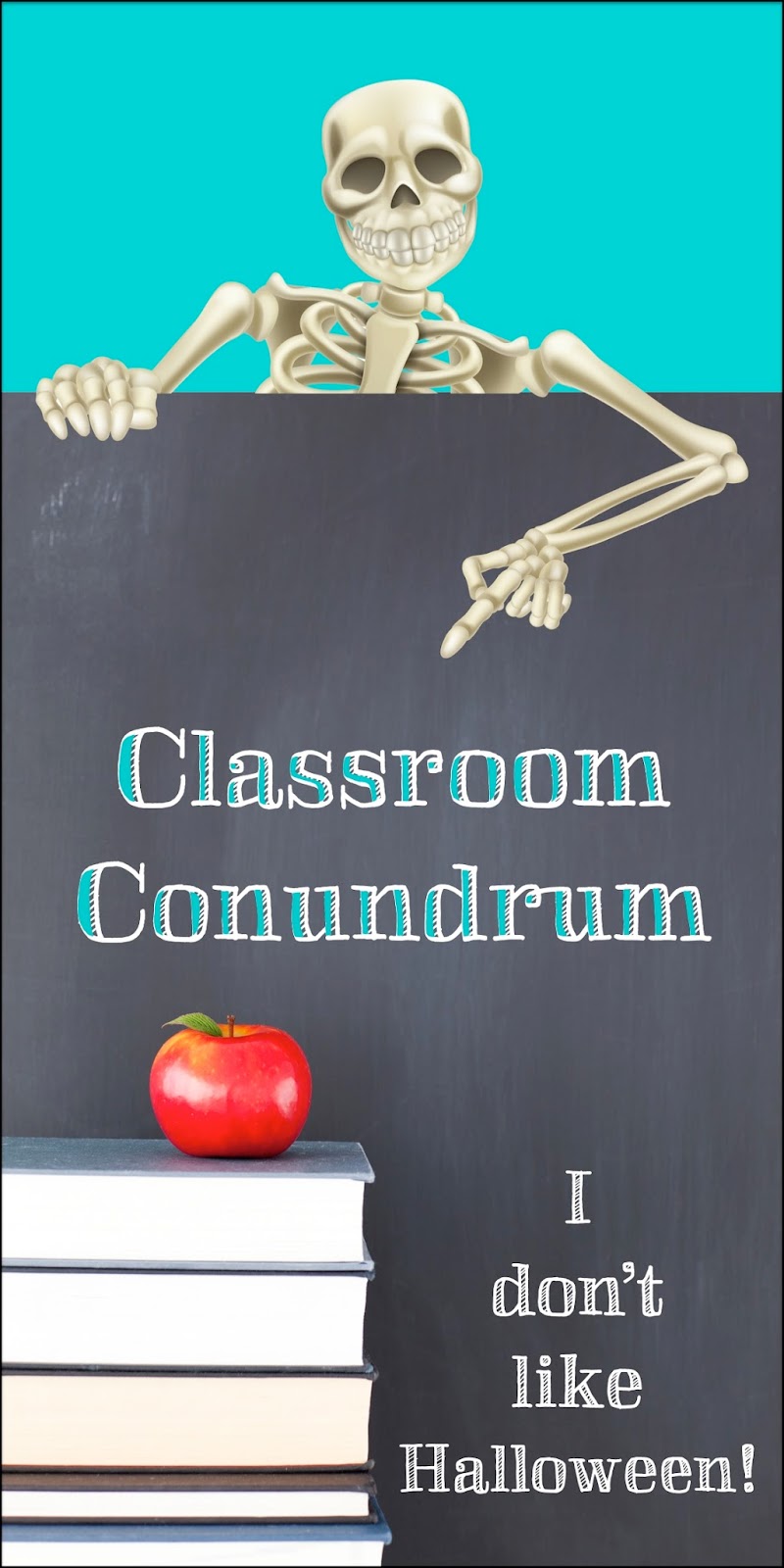 Classroom Conumdrum - I Don't Like Halloween - Light Bulbs and Laughter