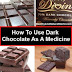 How To Use Dark Chocolate As A Medicine