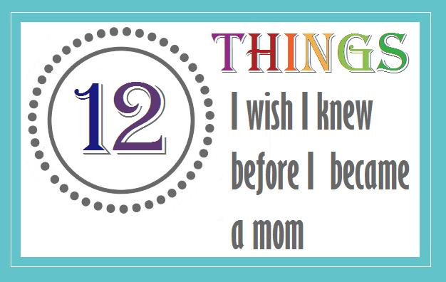 mom mart 12 things i wish i knew before i became a mom 12 things i wish i had known as a new mom 626x396 mom mart 12 things i wish i knew before i became a mom 12 things i wish i had known as a new mom 626x396