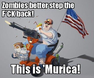 [Image: zombies+in+america+murrica+fuck+yeah+undead.jpg]