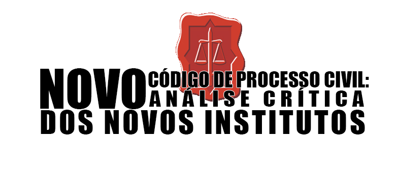 Novo Código de Processo Civil: Análise Crítica dos Novos Institutos
