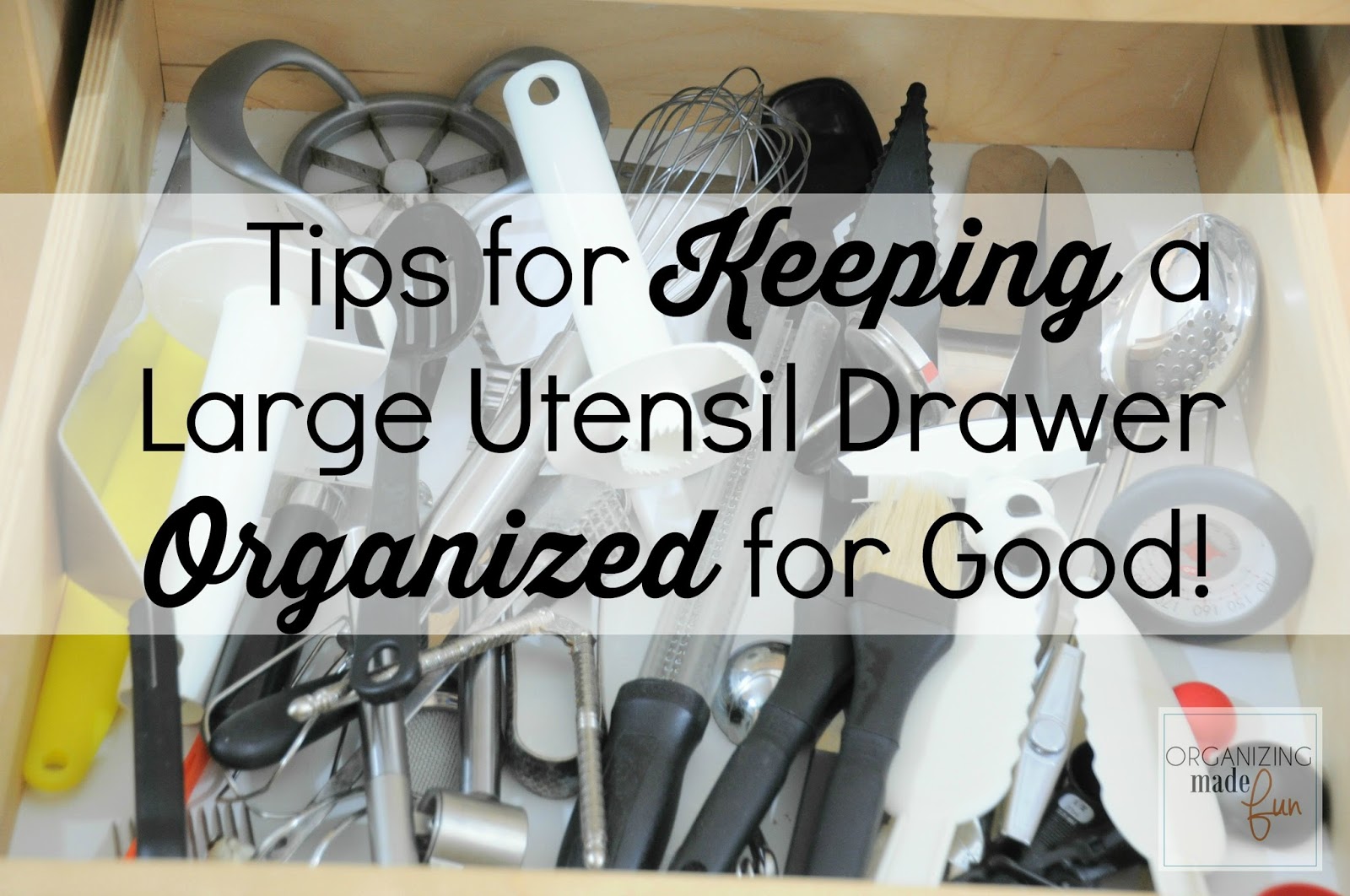 Tips for Keeping Large Utensil Drawer Organized Organizing Made Fun