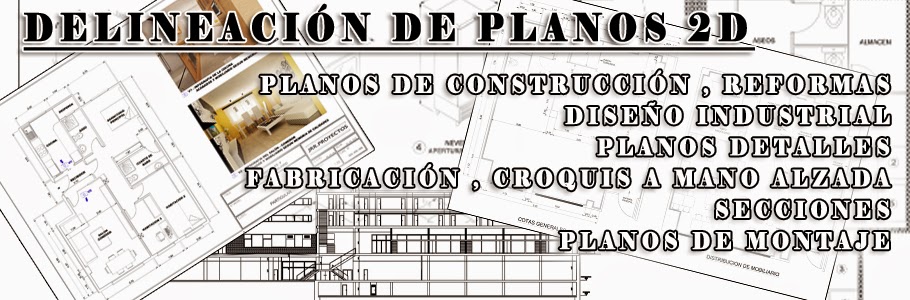 DELINEACIÓN DE TODO TIPO DE PLANOS EN 2D