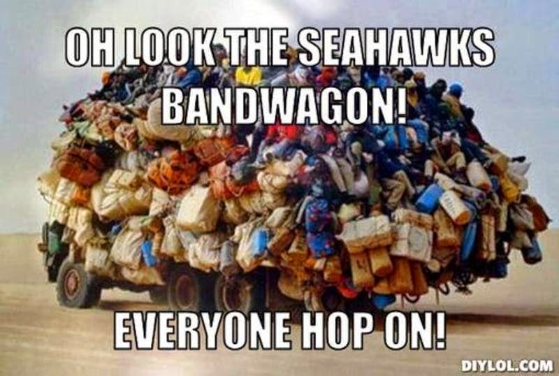 22 Meme oh look the seahawks bandwagon! everyone hop on!. seahawksbandwagon seahawks