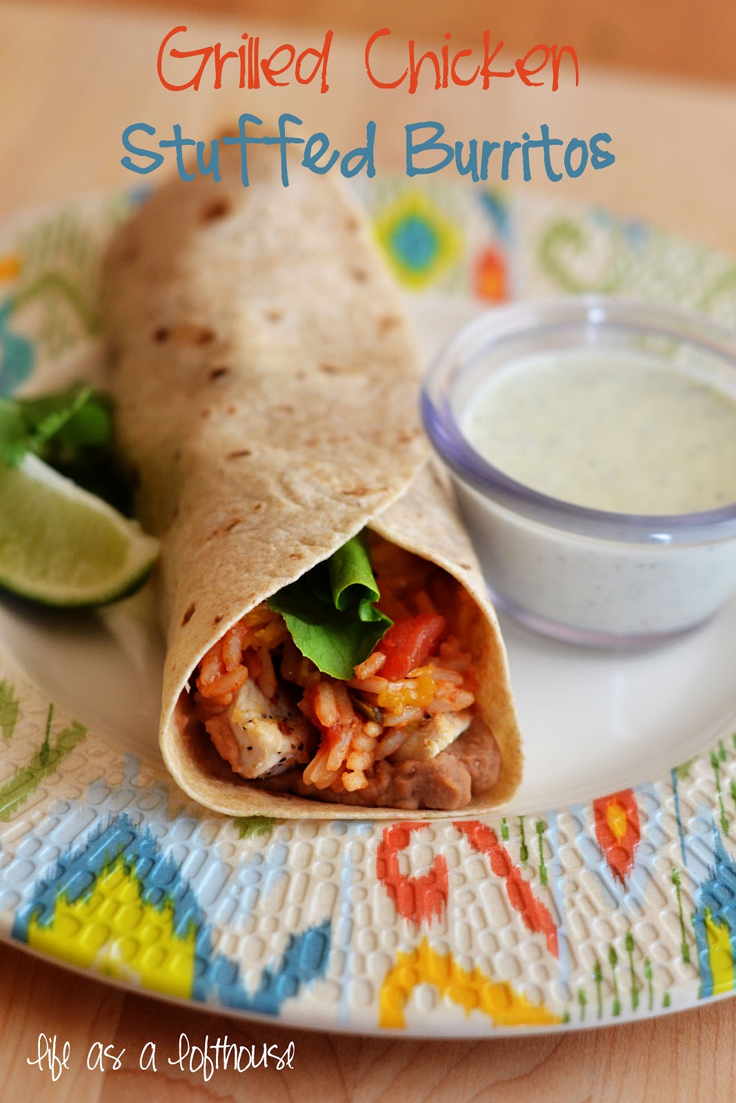 Grilled Chicken Stuffed Burritos and Creamy CilantroRanch dressing