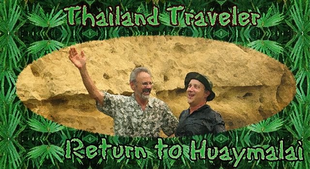 Thailand Traveler-Return to Huaymalai