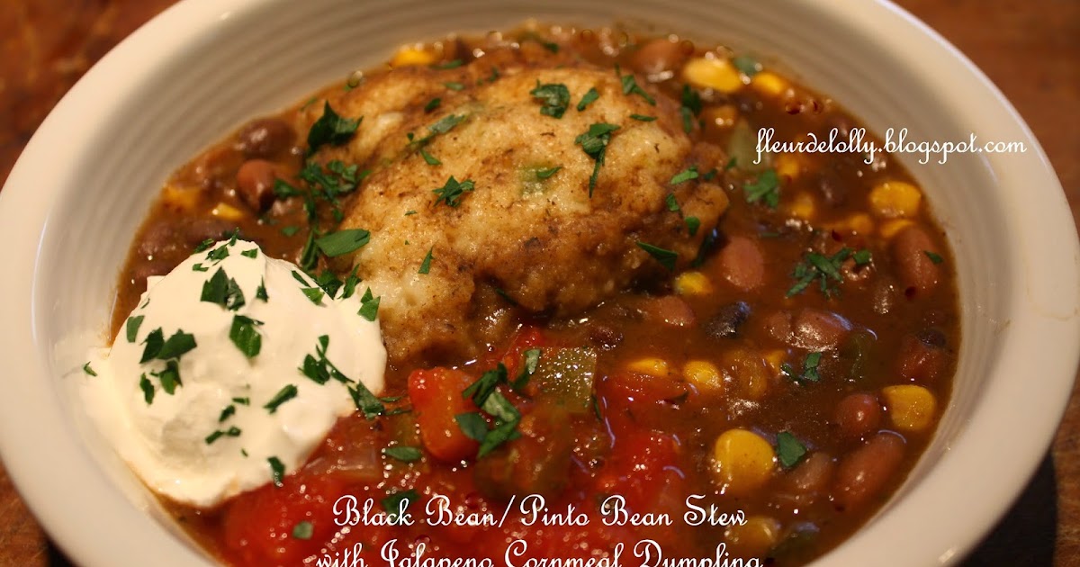 Fleur de Lolly Black Bean/Pinto Bean Stew with Jalapeno Cornmeal Dumplings