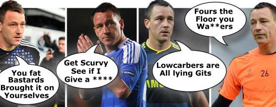 The John Terry guide on how to wind up forum lowcarbers. John+Terry