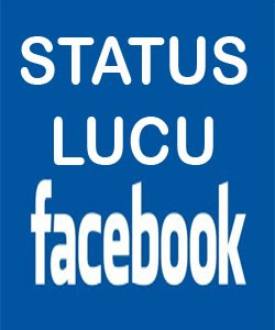 Kata Kata Lucu Singkat Untuk Status Facebook