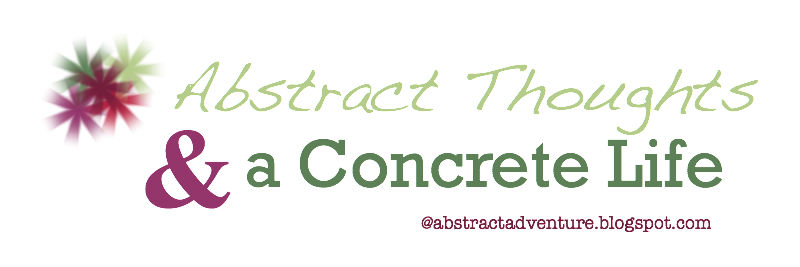 Abstract Thoughts & a Concrete Life