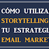 El storytelling como estrategia de email marketing