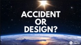 Accident or Design?