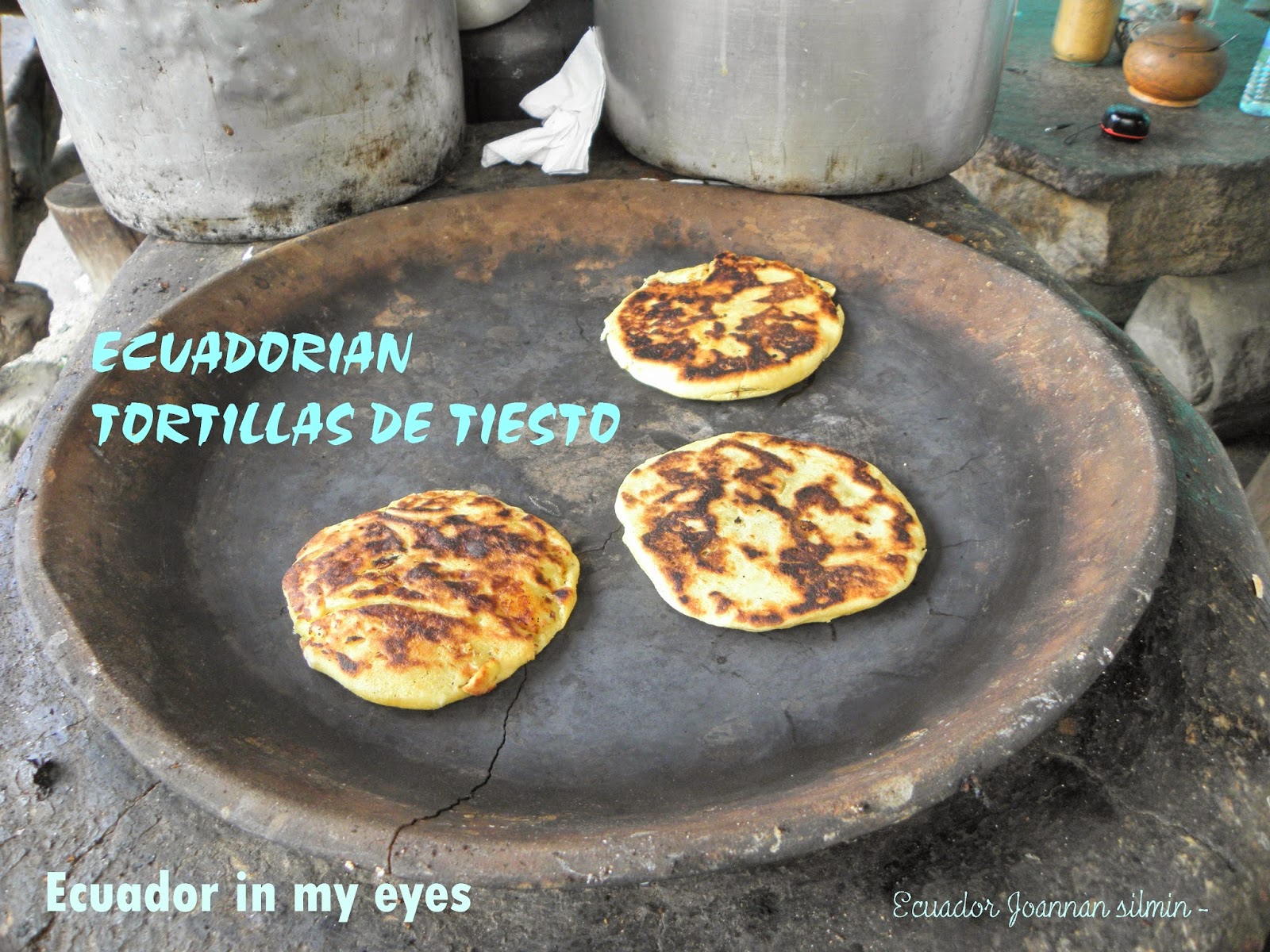 Ecuador Joannan silmin Ecuador in my eyes Ecuadorian Tortillas de
